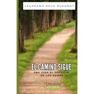 Rojo Buxonat, Laureano El camino sigue: Una vida al servicio de los demás Rojo Buxonat, Laureano El camino sigue: Una vida al servicio de los demás