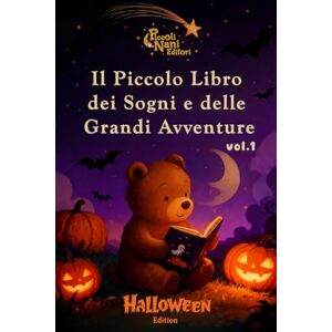 Editori, Piccoli Nani Il Piccolo Libro dei Sogni e delle Grandi Avventure: Letture dolci prima del sonno Editori, Piccoli Nani Il Piccolo Libro dei Sogni e delle Grandi Avventure: Letture dolci prima del sonno