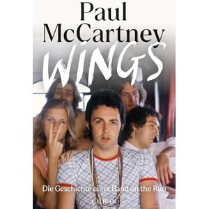 McCartney, Paul Wings: Die Geschichte einer Band on the Run McCartney, Paul Wings: Die Geschichte einer Band on the Run