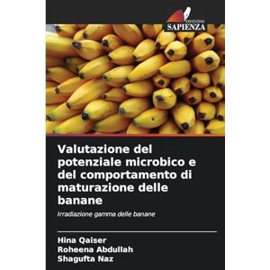 Qaiser, Hina Valutazione del potenziale microbico e del comportamento di maturazione delle banane: Irradiazione gamma delle banane Qaiser, Hina Valutazione del potenziale microbico e del comportamento di maturazione delle banane: Irradiazione gamma delle banane