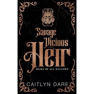 Dare, Caitlyn Savage Vicious Heir Duet: 4 (Heirs of All Hallows' Duets) Dare, Caitlyn Savage Vicious Heir Duet: 4 (Heirs of All Hallows' Duets)