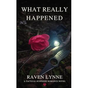 Lynne, Raven What Really Happened: A Tactical Suspense Romance Novel (The Second Look Cases Series) Lynne, Raven What Really Happened: A Tactical Suspense Romance Novel (The Second Look Cases Series)