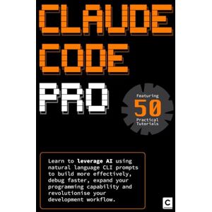Publishing, Codapress Claude Code Pro: Learn to leverage AI using natural language CLI prompts to build more effectively, debug faster, expand your programming capability ... your development workflow. (AI Coding) Publishing, Codapress Claude Code Pro: Learn to leverage AI using natural language CLI prompts to build more effectively, debug faster, expand your programming capability ... your development workflow. (AI Coding)
