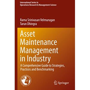 Velmurugan, Rama Srinivasan Asset Maintenance Management in Industry: A Comprehensive Guide to Strategies, Practices and Benchmarking: 310 (International Series in Operations Research & Management Science, 310) Velmurugan, Rama Srinivasan Asset Maintenance Management in Industry: A Comprehensive Guide to Strategies, Practices and Benchmarking: 310 (International Series in Operations Research & Management Science, 310)