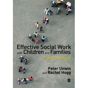 Peter Unwin Effective Social Work with Children and Families: A Skills Handbook Peter Unwin Effective Social Work with Children and Families: A Skills Handbook
