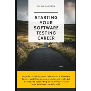Lindgren, Nicola Starting Your Software Testing Career: A guide to finding your first role as a Software Tester, upskilling so you are relevant in the job market and ... Software Tester once you have landed a role. Lindgren, Nicola Starting Your Software Testing Career: A guide to finding your first role as a Software Tester, upskilling so you are relevant in the job market and ... Software Tester once you have landed a role.