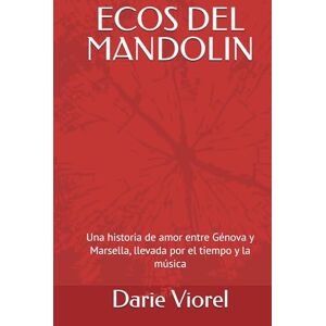 Viorel, Darie ECOS DEL MANDOLIN: Una historia de amor entre Génova y Marsella, llevada por el tiempo y la música Viorel, Darie ECOS DEL MANDOLIN: Una historia de amor entre Génova y Marsella, llevada por el tiempo y la música