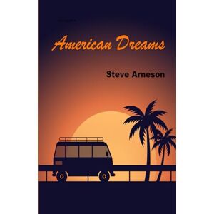 Arneson, Steve American Dreams Arneson, Steve American Dreams