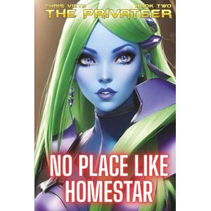 Viets, Chris No Place Like Homestar: Book 2 Of The Privateer Viets, Chris No Place Like Homestar: Book 2 Of The Privateer