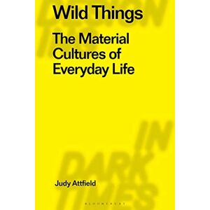 Nathan MacDonald and Matthew A. Collins Andrew Mein Wild Things: The Material Culture of Everyday Life (Radical Thinking in Design): 4 (Radical Thinkers in Design) Nathan MacDonald and Matthew A. Collins Andrew Mein Wild Things: The Material Culture of Everyday Life (Radical Thinking in Design): 4 (Radical Thinkers in Design)