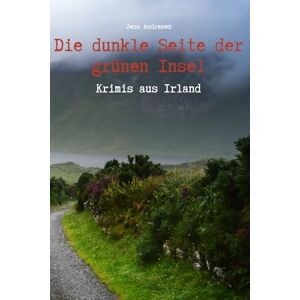 Andresen, Jens Die dunkle Seite der grünen Insel Krimis aus Irland Andresen, Jens Die dunkle Seite der grünen Insel Krimis aus Irland