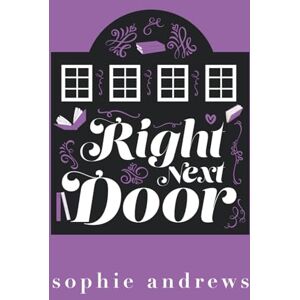 Andrews, Sophie Right Next Door: A Silver Fox Forbidden Romance (Stone Family Series) Andrews, Sophie Right Next Door: A Silver Fox Forbidden Romance (Stone Family Series)