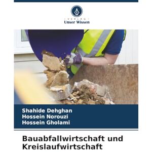 Dehghan, Shahide Bauabfallwirtschaft und Kreislaufwirtschaft Dehghan, Shahide Bauabfallwirtschaft und Kreislaufwirtschaft