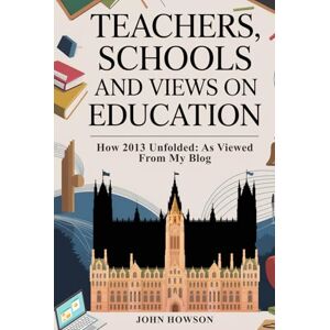 HOWSON, JOHN TEACHERS, SCHOOLS AND VIEWS ON EDUCATION: How 2013 unfolded as viewed from my blog HOWSON, JOHN TEACHERS, SCHOOLS AND VIEWS ON EDUCATION: How 2013 unfolded as viewed from my blog