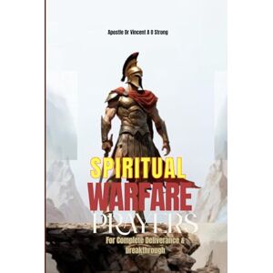 Vincent Spiritual Warfare: Prayers For Complete Deliverance & Breakthrough Vincent Spiritual Warfare: Prayers For Complete Deliverance & Breakthrough