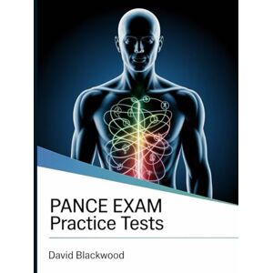 Blackwood, David PANCE Exam Practice Tests: Over 2000 practice questions with answers and detailed explanations Blackwood, David PANCE Exam Practice Tests: Over 2000 practice questions with answers and detailed explanations