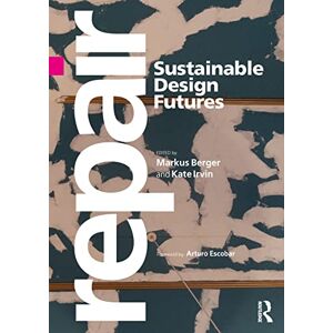 Repair: Sustainable Design Futures Repair: Sustainable Design Futures
