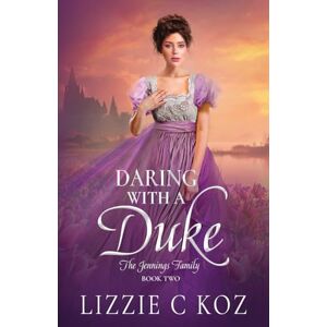 Koz, Lizzie C Daring with a Duke: A Steamy Age Gap Forbidden Love Regency Romance (The Jennings Family) Koz, Lizzie C Daring with a Duke: A Steamy Age Gap Forbidden Love Regency Romance (The Jennings Family)