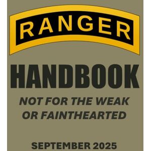 Army, Department of the Ranger Handbook: TC 3-21.76, September 2025 Edition Army, Department of the Ranger Handbook: TC 3-21.76, September 2025 Edition