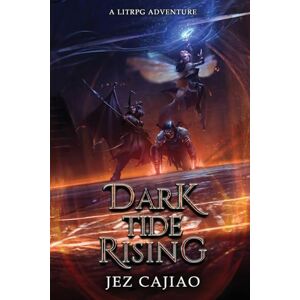 Cajiao, Jez Dark Tide Rising: A Dark LitRPG Adventure (UnderVerse) Cajiao, Jez Dark Tide Rising: A Dark LitRPG Adventure (UnderVerse)
