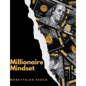 Keeco, MoneyTalks Millionaire Mindset: How to think act and grow like the wealthy Keeco, MoneyTalks Millionaire Mindset: How to think act and grow like the wealthy