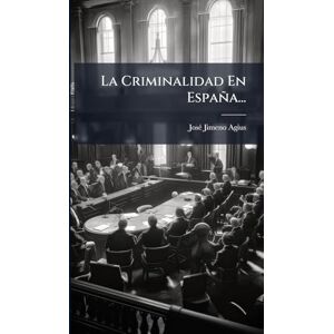 Agius, Josã(c) Jimeno La Criminalidad En España... Agius, Josã(c) Jimeno La Criminalidad En España...