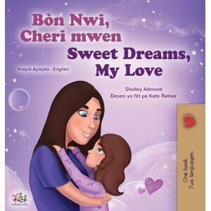 Admont, Shelley Sweet Dreams, My Love (Haitian Creole English Bilingual Book for Kids) (Haitian Creole English Bilingual Collection) Admont, Shelley Sweet Dreams, My Love (Haitian Creole English Bilingual Book for Kids) (Haitian Creole English Bilingual Collection)