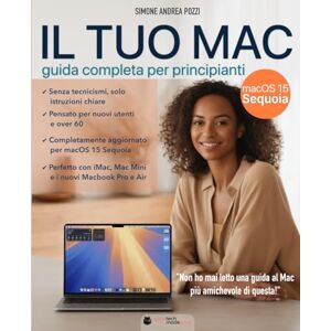 Pozzi, Simone Andrea Il Tuo Mac Guida Completa per Principianti – La guida semplice, chiara e aggiornata per usare il Mac senza stress: La guida passo dopo passo per ... volta (Your Tech Made Easy in Italiano) Pozzi, Simone Andrea Il Tuo Mac Guida Completa per Principianti – La guida semplice, chiara e aggiornata per usare il Mac senza stress: La guida passo dopo passo per ... volta (Your Tech Made Easy in Italiano)