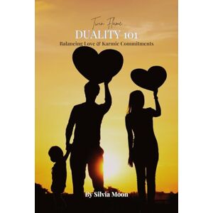 Moon, Silvia 101 With Twin Flame Duality: Balancing Love and Karmic Commitments: 4 (Twin Flames VS Karmic Relationships) Moon, Silvia 101 With Twin Flame Duality: Balancing Love and Karmic Commitments: 4 (Twin Flames VS Karmic Relationships)