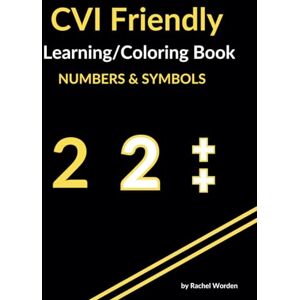 Worden, Rachel CVI Friendly Activity & Coloring Book Yellow Numbers & Symbols: Numbers & Symbols on a high contrast background; Designed for Individuals with ... / Low Vision (CVI Friendly Learning) Worden, Rachel CVI Friendly Activity & Coloring Book Yellow Numbers & Symbols: Numbers & Symbols on a high contrast background; Designed for Individuals with ... / Low Vision (CVI Friendly Learning)