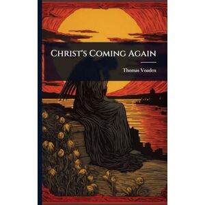 Voaden, Thomas Christ's Coming Again Voaden, Thomas Christ's Coming Again