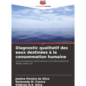 Silva Diagnostic qualitatif des eaux destinées à la consommation humaine: Communauté du site Arraial de cima Municipalité de Missão Velha-CE Silva Diagnostic qualitatif des eaux destinées à la consommation humaine: Communauté du site Arraial de cima Municipalité de Missão Velha-CE
