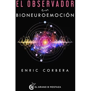 Sastre, Enric Corbera El observador en bioneuroemoción (Terapias) Sastre, Enric Corbera El observador en bioneuroemoción (Terapias)