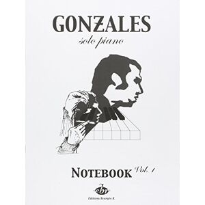 Chilly Gonzales : Solo Piano Notebook Volume 1 Chilly Gonzales : Solo Piano Notebook Volume 1