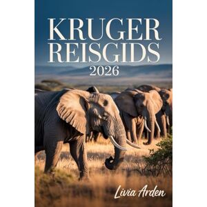 ARDEN, LIVIA KRUGER REISGIDS 2026: Safari-avonturen, verborgen parels en insider tips voor het ontdekken van het wilde hart van Zuid-Afrika ARDEN, LIVIA KRUGER REISGIDS 2026: Safari-avonturen, verborgen parels en insider tips voor het ontdekken van het wilde hart van Zuid-Afrika