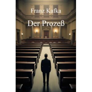 Kafka, Franz Der Prozeß: Mit Textanalyse und Interpretation Kafka, Franz Der Prozeß: Mit Textanalyse und Interpretation