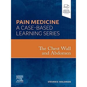 Elsevier The Chest Wall and Abdomen E-Book: A Volume in the Pain Medicine: A Case Based Learning series Elsevier The Chest Wall and Abdomen E-Book: A Volume in the Pain Medicine: A Case Based Learning series