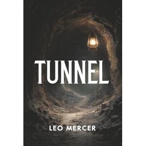 Mercer, Leo TUNNEL: An Outlaw MC Heist Thriller Bank Robbery Saga Volume 1 Mercer, Leo TUNNEL: An Outlaw MC Heist Thriller Bank Robbery Saga Volume 1
