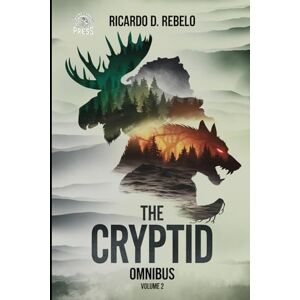 Rebelo, Ricardo D The Cryptid Omnibus Volume 2:: Mainers & Monsters, Echoes in the Hills, Cryptids of the Deep South (Cryptids Fact and Fiction) Rebelo, Ricardo D The Cryptid Omnibus Volume 2:: Mainers & Monsters, Echoes in the Hills, Cryptids of the Deep South (Cryptids Fact and Fiction)