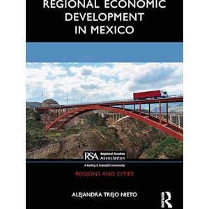 Trejo Nieto, Alejandra Regional Economic Development in Mexico (Regions and Cities) Trejo Nieto, Alejandra Regional Economic Development in Mexico (Regions and Cities)