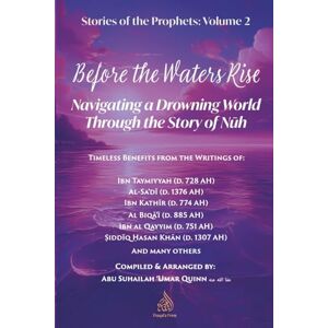 Quinn, Umar Before the Waters Rise: Navigating a Drowning World through the Story of Nuh (Stories of the Prophets) Quinn, Umar Before the Waters Rise: Navigating a Drowning World through the Story of Nuh (Stories of the Prophets)