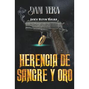 Vera, Dani Herencia de sangre y oro: Cuando el corazón es la elección más peligrosa Vera, Dani Herencia de sangre y oro: Cuando el corazón es la elección más peligrosa
