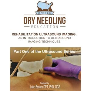 Bynum, Dr. Luke Rehabilitative Ultrasound Imaging: An Introduction to Ultrasound Imaging Techniques (Dry Needling Course Manuals) Bynum, Dr. Luke Rehabilitative Ultrasound Imaging: An Introduction to Ultrasound Imaging Techniques (Dry Needling Course Manuals)