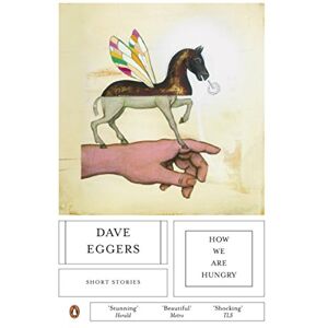Eggers, Dave How We Are Hungry Eggers, Dave How We Are Hungry