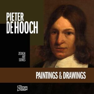 de Hooch, Pieter Pieter de Hooch Paintings & Drawings (Zedign Art Series) de Hooch, Pieter Pieter de Hooch Paintings & Drawings (Zedign Art Series)