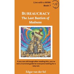 der Sel, Edgar van Bureaucracy: The Last Bastion of Madness der Sel, Edgar van Bureaucracy: The Last Bastion of Madness