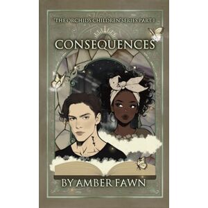 Fawn, Amber Consequences: Dark Romance: 1 (The Orchid’s children) Fawn, Amber Consequences: Dark Romance: 1 (The Orchid’s children)
