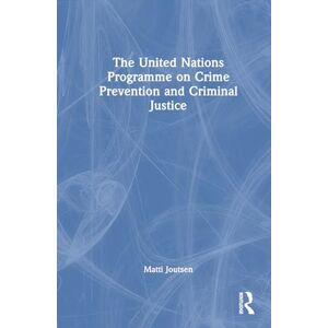 Joutsen, Matti The United Nations Programme on Crime Prevention and Criminal Justice Joutsen, Matti The United Nations Programme on Crime Prevention and Criminal Justice