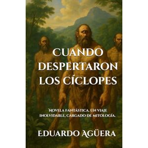 Agüera Villalobos, Eduardo Cuando despertaron los cíclopes: (Novela Fantástica) Un viaje inolvidable, cargado de mitología. Lectores de 11 a 18 años. (Novelas Épicas) Agüera Villalobos, Eduardo Cuando despertaron los cíclopes: (Novela Fantástica) Un viaje inolvidable, cargado de mitología. Lectores de 11 a 18 años. (Novelas Épicas)