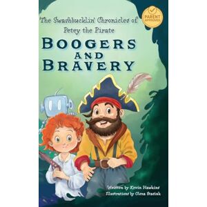 Hawkins, Kevin The Swashbucklin' Chronicles of Petey the Pirate Boogers and Bravery Hawkins, Kevin The Swashbucklin' Chronicles of Petey the Pirate Boogers and Bravery